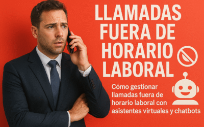 Cómo gestionar llamadas fuera de horario laboral con asistentes virtuales y chatbots 